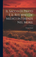 Sacco Di Prato E Il Ritorno De' Medici in Firenze Nel Mdxii.