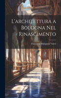 L'architettura a Bologna Nel Rinascimento