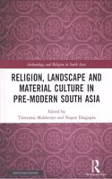 Religion, Landscape and Material Culture in Pre-Modern South Asia