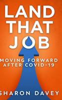 Land That Job - Moving Forward After Covid-19: Large Print Hardcover Edition