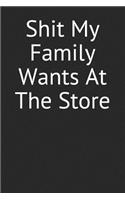 Shit My Family Wants At The Store