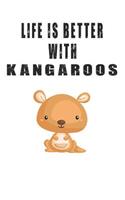 Life Is Better With Kangaroos: Cute Kangaroos Lovers Journal / Notebook / Diary / Birthday Gift (6x9 - 110 Blank Lined Pages)