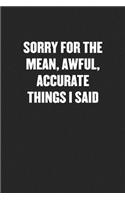 Sorry for the Mean, Awful, Accurate Things I Said
