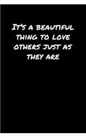 It's A Beautiful Thing To Love Others Just As They Are