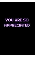 You Are So Appreciated