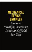 Mechanical Design Engineer Because Freaking Awesome Is Not An Official Job Title