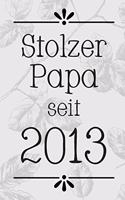 Stolzer Papa 2013: DIN A5 - 120 Seiten Punkteraster - Kalender - Notizbuch - Notizblock - Block - Terminkalender - Abschied - Abschiedsgeschenk - Ruhestand - Arbeitsko