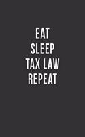 Eat Sleep Tax Law Repeat: Blank Lined Notebook