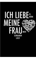 Liebe Meine Frau Und Schrauben: Notizbuch / Notizheft Für Mechaniker Ehe-Mann Kfz-Mechaniker Kfz-Mechatroniker Schrauber A5 (6x9in) Dotted Punktraster