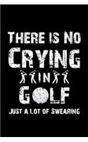 There Is No Crying in Golf Just a Lot of Swearing: Blank Lined Journal Notebook, 6 X 9, Golf Journal, Golf Notebook, Ruled, Writing Book, Notebook for Golfers, Golf Gifts