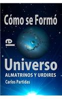 Cómo Se Formó El Universo
