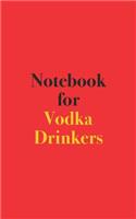 Notebook for Vodka Drinkers