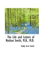 The Life and Letters of Nathan Smith, M.B., M.D.: (English)