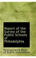 Report of the Survey of the Public Schools of Philadelphia