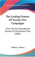 The Leading Orators of Twenty-Five Campaigns