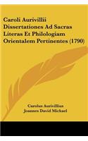 Caroli Aurivillii Dissertationes Ad Sacras Literas Et Philologiam Orientalem Pertinentes (1790): (Latin)