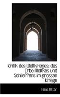 Kritik Des Weltkrieges; Das Erbe Moltkes Und Schlieffens Im Grossen Kriege