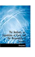 The Anabasis, Or, Expedition of Cyrus and the Memorabilia of Socrates