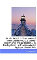 Back to the Soil; Or from Tenement House to Farm Colony, a Circular Solution of an Angular Problem,