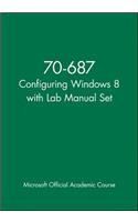 70-687 Configuring Windows 8 with Lab Manual Set: Exam 70-687