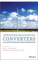 Advanced Multilevel Converters and Applications in Grid Integration