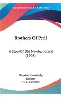 Brothers Of Peril: A Story Of Old Newfoundland (1905)(English)