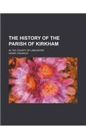 The History of the Parish of Kirkham; In the County of Lancaster