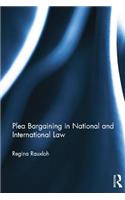 Plea Bargaining in National and International Law