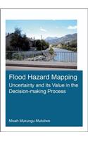 Flood Hazard Mapping: Uncertainty and Its Value in the Decision-Making Process