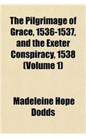 The Pilgrimage of Grace, 1536-1537, and the Exeter Conspiracy, 1538 (Volume 1)