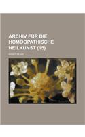 Archiv Fur Die Homoopathische Heilkunst (15): (German)