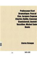 Professeur D'Art Dramatique: Professeur Du Conservatoire National Superieur D'Art Dramatique, Jean Meyer, Michel Bouquet, Louis Jouvet(French)