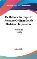 de Ratione in Imperio Romano Ordinando AB Hadriano Imperatore