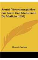 Arznei-Verordnungslehre Fur Arzte Und Studirende De Medicin (1892)
