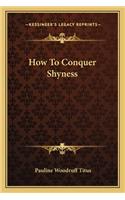 How To Conquer Shyness