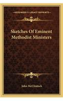 Sketches Of Eminent Methodist Ministers: (English)