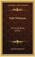 Walt Whitman: A Critical Study (1914)
