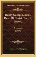 Henry George Liddell, Dean of Christ Church, Oxford: A Memoir (1899)