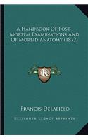 Handbook of Post-Mortem Examinations and of Morbid Anatomy (1872)