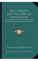 Air Currents and the Laws of Ventilation: Lectures on the Physics of the Ventilation of Buildings (1907)