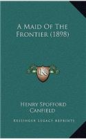 A Maid of the Frontier (1898)