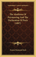 The Abolition Of Privateering And The Declaration Of Paris (1897)