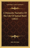 A Domestic Narrative Of The Life Of Samuel Bard (1822)