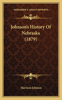 Johnson's History Of Nebraska (1879)