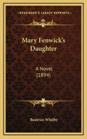 Mary Fenwick's Daughter: A Novel (1894)