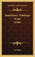 Stanislawa I. Polskiego Krola (1766)