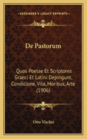 De Pastorum: Quos Poetae Et Scriptores Graeci Et Latini Depingunt, Condicione, Vita, Moribus, Arte (1906)(Latin)