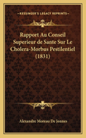 Rapport Au Conseil Superieur de Sante Sur Le Cholera-Morbus Pestilentiel (1831)