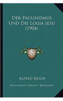 Der Paulinismus Und Die Logia Jesu (1904)