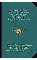 Anweisung Zur Nutzlichsten Und Angenehmsten Bienenzucht